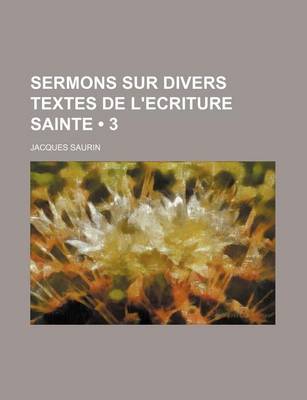 Book cover for Sermons Sur Divers Textes de L'Ecriture Sainte (3)