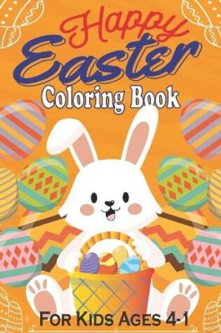 Cover of Happy Easter Coloring Book For Kids Ages 1-4