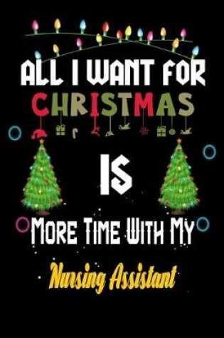 Cover of All I want for Christmas is more time with my Nursing Assistant