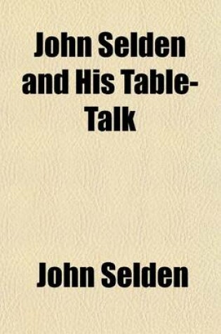 Cover of John Selden and His Table-Talk