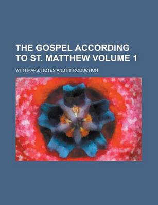 Book cover for The Gospel According to St. Matthew (Volume 1)