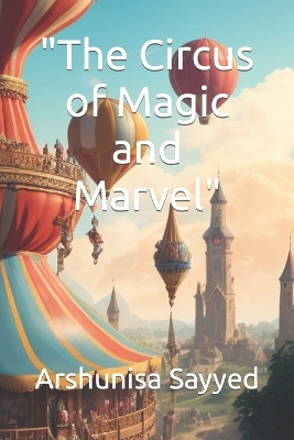 Book cover for "The Circus of Magic and Marvel"