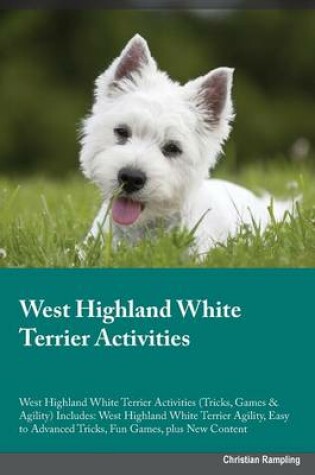 Cover of West Highland White Terrier Activities West Highland White Terrier Activities (Tricks, Games & Agility) Includes
