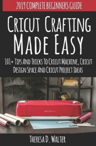 Cover of Cricut Crafting Made Easy
