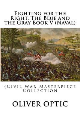 Book cover for Fighting for the Right, the Blue and the Gray Book V (Naval)