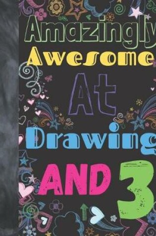 Cover of Amazingly Awesome At Drawing And 3