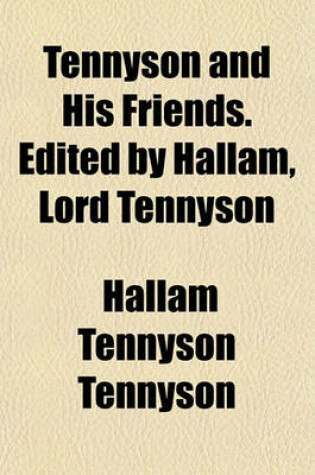 Cover of Tennyson and His Friends. Edited by Hallam, Lord Tennyson