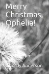 Book cover for Merry Christmas, Ophelia!