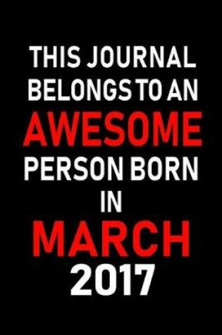 Cover of This Journal Belongs to an Awesome Person Born in March 2017