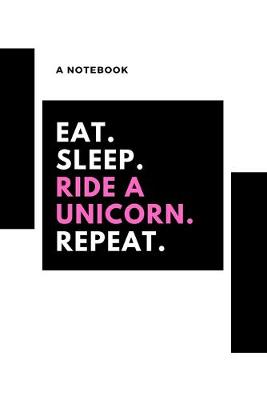 Book cover for Eat, sleep, riding a unicorn, repeat