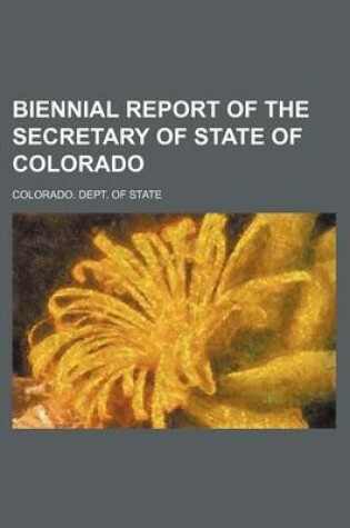 Cover of Biennial Report of the Secretary of State of Colorado