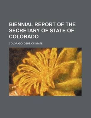 Book cover for Biennial Report of the Secretary of State of Colorado