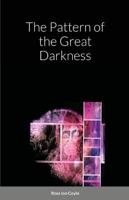 Book cover for The Pattern of the Great Darkness