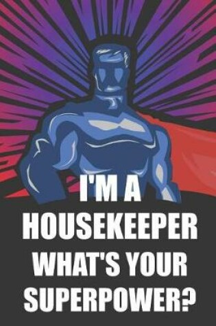 Cover of I'm a Housekeeper What's Your Superpower?