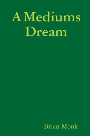 Cover of A Mediums Dream