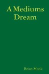 Book cover for A Mediums Dream