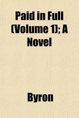 Book cover for Paid in Full (Volume 1); A Novel