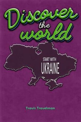 Cover of Discover the World Start with Ukraine