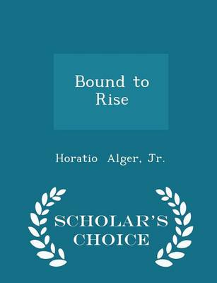 Book cover for Bound to Rise - Scholar's Choice Edition