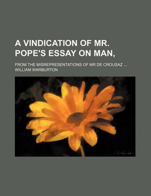 Book cover for A Vindication of Mr. Pope's Essay on Man; From the Misrepresentations of MR de Crousaz