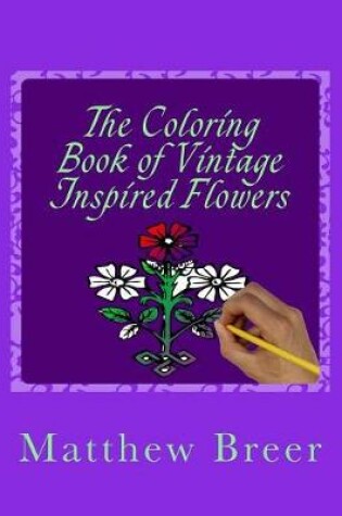 Cover of The Coloring Book of Vintage Inspired Flowers