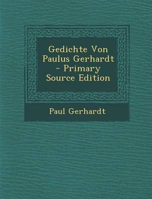 Book cover for Gedichte Von Paulus Gerhardt - Primary Source Edition