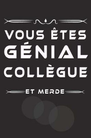 Cover of Vous Etes Genial Collegue Et Merde