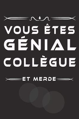 Book cover for Vous Etes Genial Collegue Et Merde