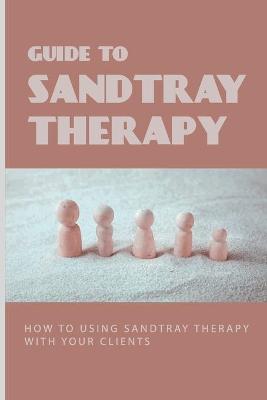 Cover of Guide To Sandtray Therapy