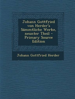 Book cover for Johann Gottfried Von Herder's Sammtliche Werke, Neunter Theil