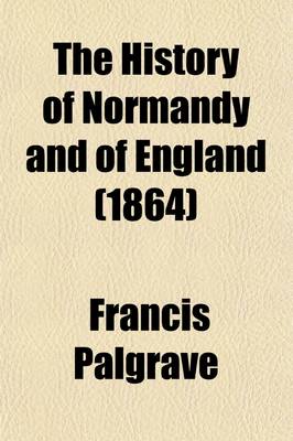 Book cover for The History of Normandy and of England; William Rufus. Accession of Henry Beauclerc. 1864 Volume 4