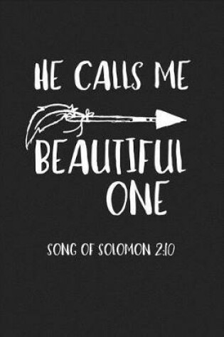 Cover of He Calls Me Beautiful One Song of Solomon 2