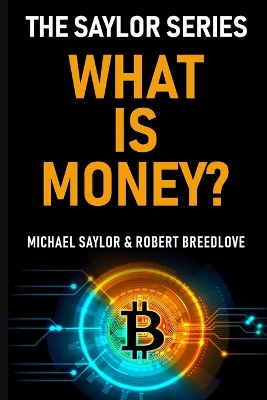 Book cover for What Is Money? The Saylor Series