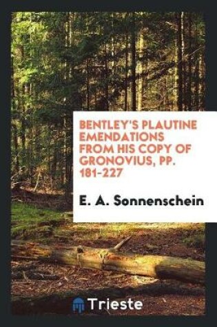 Cover of Bentley's Plautine Emendations from His Copy of Gronovius, Pp. 181-227