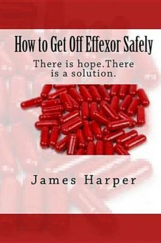 Cover of How to Get Off Effexor Safely