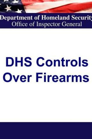 Cover of Department of Homeland Security Controls Over Firearms