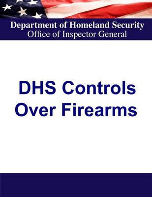Book cover for Department of Homeland Security Controls Over Firearms