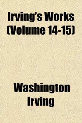 Book cover for Irving's Works (Volume 14-15)