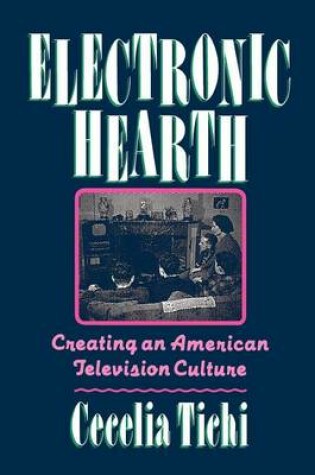 Cover of Electronic Hearth: Creating an American Television Culture