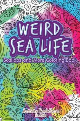 Cover of Weird Sea Life