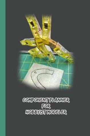 Cover of Component Planner For Hobbyist Modeler