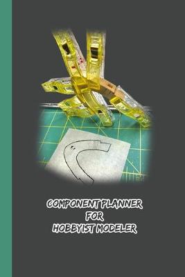 Book cover for Component Planner For Hobbyist Modeler