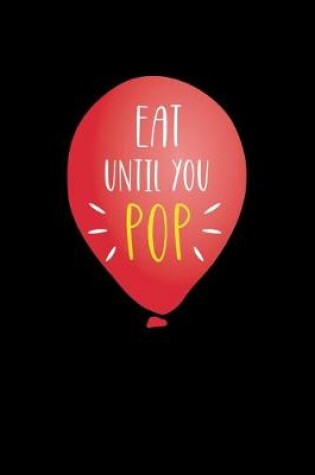 Cover of Eat Until You Pop