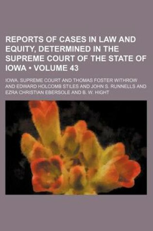 Cover of Reports of Cases in Law and Equity, Determined in the Supreme Court of the State of Iowa (Volume 43)