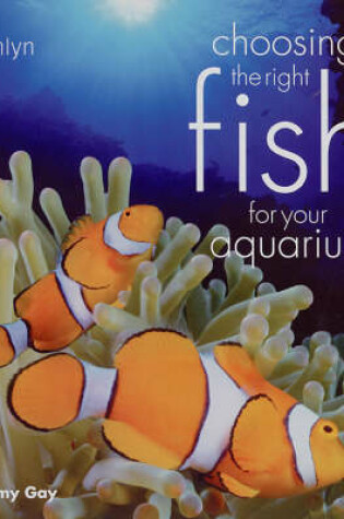 Cover of Choosing the Right Fish for Your Aquarium