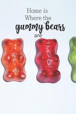 Book cover for Home is Where the Gummy Bears Are