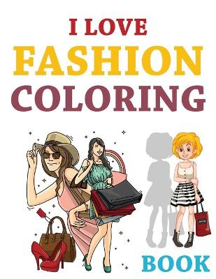 Book cover for I Love Fashion Coloring Book