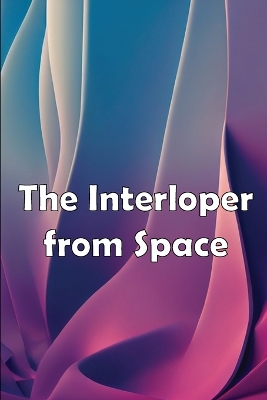 Cover of The Interloper from Space