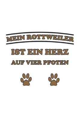 Book cover for Mein Rottweiler ist ein Herz auf vier Pfoten