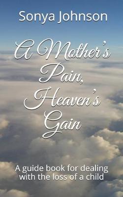 Book cover for A Mother's Pain, Heaven's Gain